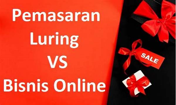 Jelaskan Perbedaan Pemasaran Luring Dengan Bisnis Online